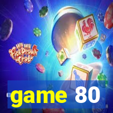game 80